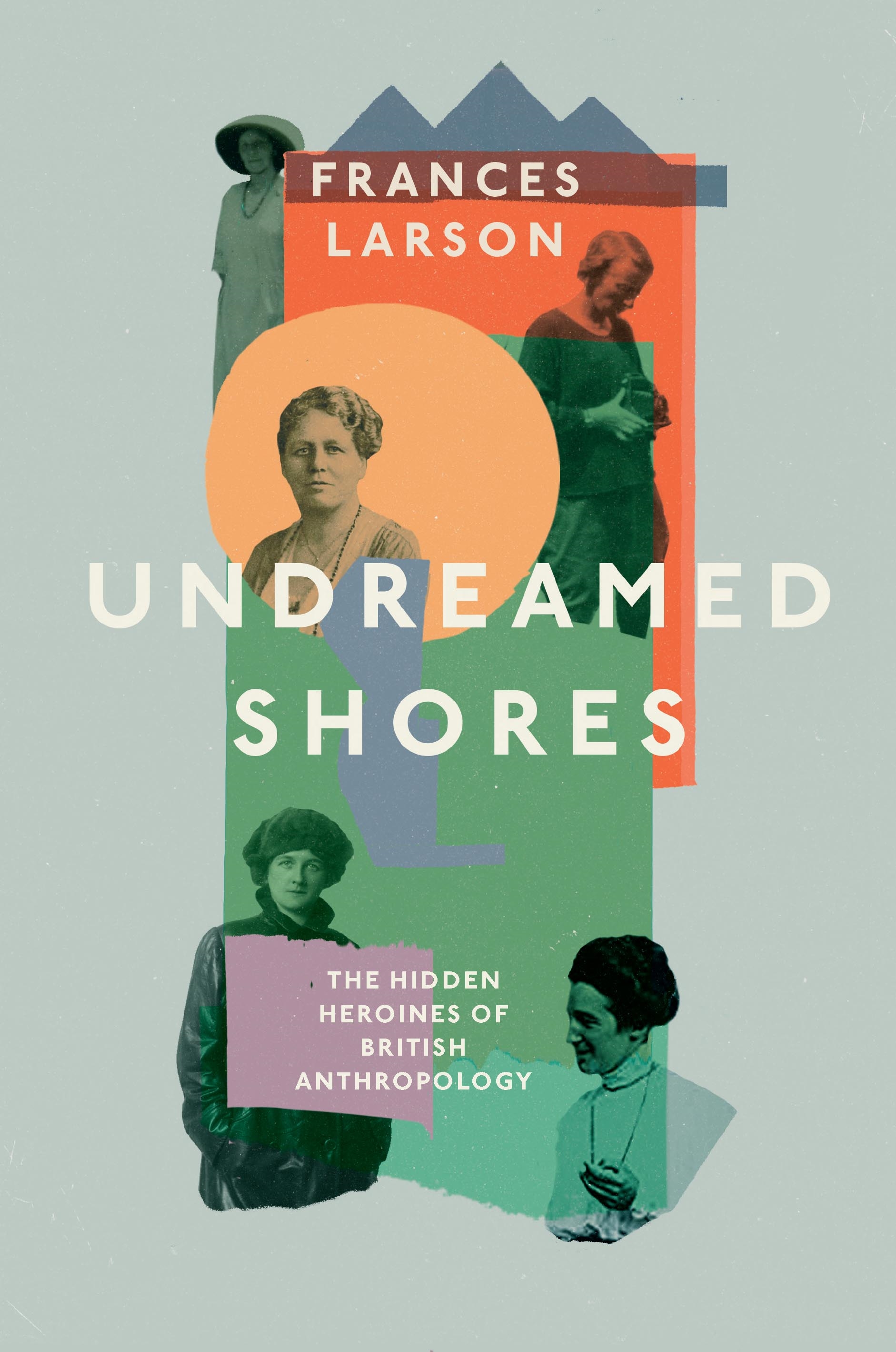 Frances Larson: Undreamed Shores cover