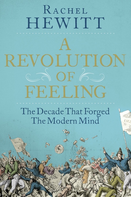 Rachel Hewitt A Revolution of Feeling