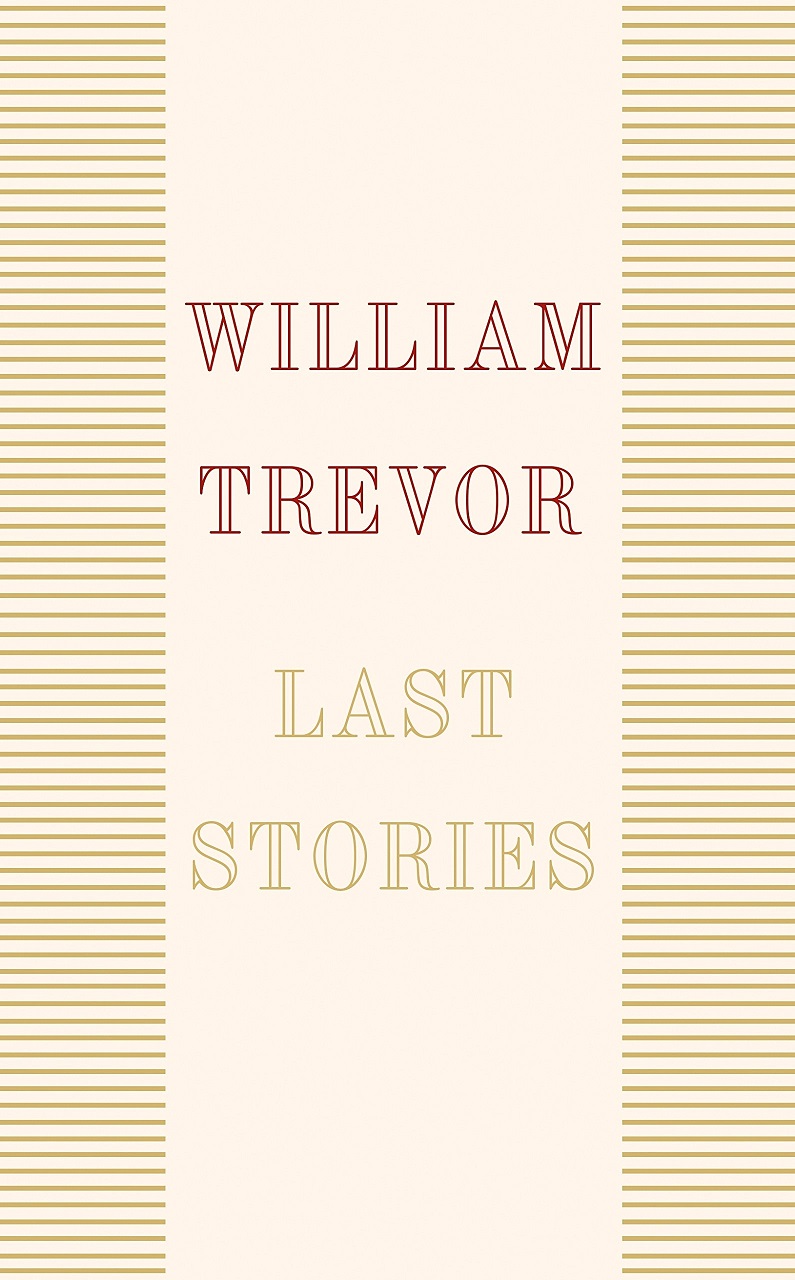 William Trevor - Last Stories