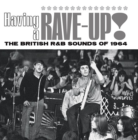 Having A Rave-Up! The British R&B Sounds Of 1964