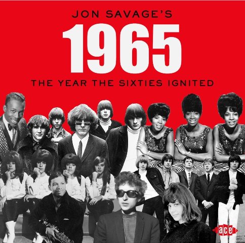 Jon Savage's 1965 The Year The Sixties Ignited