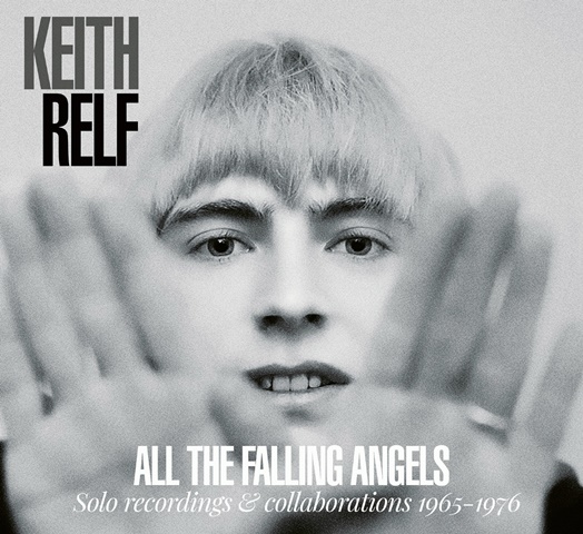 KEITH RELF ALL THE FALLING ANGELS SOLO RECORDINGS & COLLABORATIONS 1965-1976