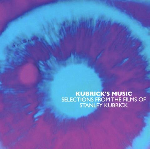 Kubrick’s Music Selections From The Films Of Stanley Kubrick