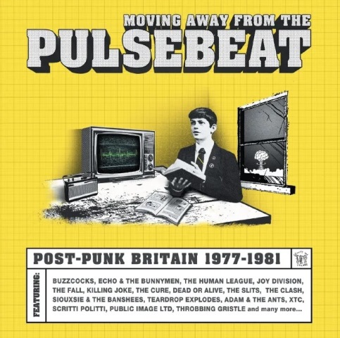 Moving Away From The Pulsebeat - Post-Punk Britain 1977-1981