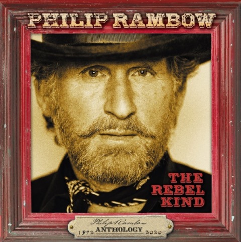 PHILIP RAMBOW  The Rebel Kind Anthology 1972-2020
