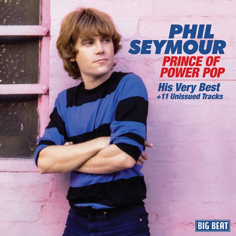 Phil Seymour Prince Of Power Pop His Very Best