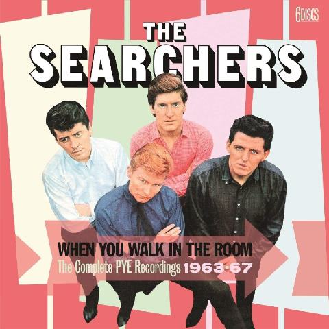 THE SEARCHERS_WHEN YOU WALK IN THE ROOM THE COMPLETE PYE RECORDINGS 1963-67