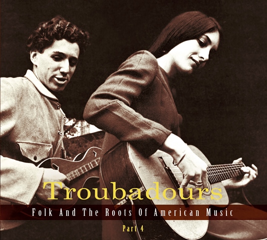 Troubadours Folk and the Roots of American Music Part 4